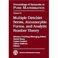 Multiple Dirichlet Series, Automorphic Forms, and Analytic Number Theory by Friedberg, Solomon; Bump, Daniel; Goldfeld, Dorian; Hoffstein, Jeffrey, 9780821839638