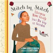 Stitch by Stitch Elizabeth Hobbs Keckly Sews Her Way to Freedom by Schofield-Morrison, Connie; Zunon, Elizabeth, 9780823439638