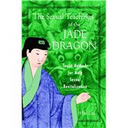The Sexual Teachings of the Jade Dragon by Lai, Hsi, 9780892819638