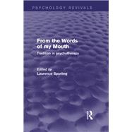 From the Words of my Mouth (Psychology Revivals): Tradition in Psychotherapy by Spurling; Laurence, 9781138019638