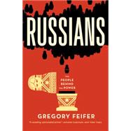Russians The People Behind the Power by Feifer, Gregory, 9781455509638