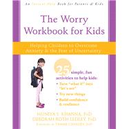 The Worry Workbook for Kids by Khanna, Muniya S., Ph.D.; Ledley, Deborah Roth, Ph.D.; Chansky, Tamar, Ph.d., 9781626259638