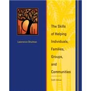 The Skills of Helping Individuals, Families, Groups, and Communities by Shulman, Lawrence, 9780495509639