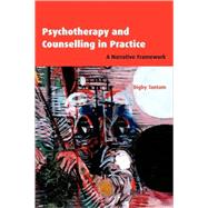 Psychotherapy and Counselling in Practice: A Narrative Framework by Digby Tantam, 9780521479639