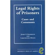 Legal Rights of Prisoners Cases and Comments by Anderson, James F.; Dyson, Laronistine, 9780761819639