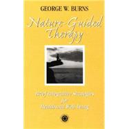 Nature Guided Therapy: Brief Integrative Strategies For Health And Well Being by Burns; George, 9781138009639