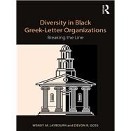 Diversity in Black Greek Letter Organizations: Breaking the Line by Laybourn; Wendy Marie, 9781138629639