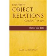 Short-Term Object Relations Couples Therapy: The Five-Step Model by Donovan,James M., 9781138869639