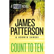 Count to Ten A Private Novel by Patterson, James; Sanghi, Ashwin, 9781538759639