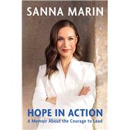 Hope in Action A Memoir About the Courage to Lead by Marin, Sanna, 9781668069639