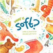 What is Soft? by Kantor, Susan; Barker, Erin, 9781936669639