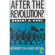 After the Revolution? Authority in a Good Society by Dahl, Robert Alan, 9780300049640