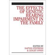 The Effects of Genetic Hearing Impairment in the Family by Stephens, Dafydd; Jones, Lesley, 9780470029640