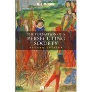 The Formation of a Persecuting Society Authority and Deviance in Western Europe 950-1250 by Moore, Robert I., 9781405129640