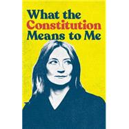 What the Constitution Means to Me by Schreck, Heidi, 9781559369640