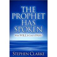 The Prophet Has Spoken by Clarke, Stephen, 9781597819640