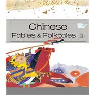 Chinese Fables & Folktales (III) by Zheng, Ma; Cheng, Junjie; Ma, Li; Chen, Yulan; Zhan, Shu'an, 9781602209640