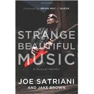 Strange Beautiful Music A Musical Memoir by Satriani, Joe; Brown, Jake, 9781939529640