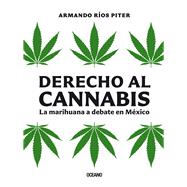 Derecho al cannabis La marihuana a debate en Mxico by Rios Piter, Armando, 9786075279640