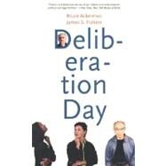 Deliberation Day by Bruce Ackerman and James S. Fishkin, 9780300109641