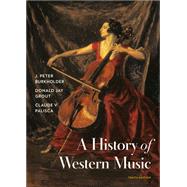 A History of Western Music eBook & Learning Tools (w/ Total Access) by J. Peter Burkholder, Donald Jay Grout, Claude V Palisca, 9780393419641
