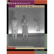 Homosexuality in Cold War America by Corber, Robert J.; Pease, Donald E., 9780822319641