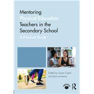 Mentoring Physical Education Teachers in the Secondary School by Capel, Susan; Lawrence, Julia, 9781138059641