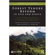 Forest Tenure Reform in Asia and Africa: Local Control for Improved Livelihoods, Forest Management, and Carbon Sequestration by Bluffstone; Randall A., 9781138819641