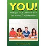 YOU! What You Must Know to Start Your Career As a Professional by Moskowitz, Howard, 9781439259641