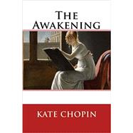 The Awakening by Chopin, Kate, 9781514639641