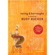 Turing & Burroughs by Rucker, Rudy; Gunn, Eileen, 9781597809641