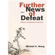Further News of Defeat by Wang, Michael X., 9781938769641