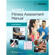 ACSM's Fitness Assessment Manual 6e Lippincott Connect Print Book and Digital Access Card Package by Unknown, 9781975229641