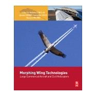Morphing Wing Technologies by Concilio, Antonio; Dimino, Ignazio; Lecce, Leonardo; Pecora, Rosario, 9780081009642