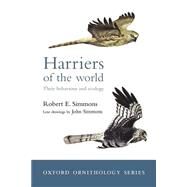 Harriers of the World Their Behaviour and Ecology by Simmons, Robert, 9780198549642