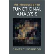 An Introduction to Functional Analysis by James C. Robinson, 9780521899642