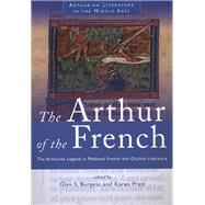 The Arthur of the French by Burgess, Glyn S.; Pratt, Karen, 9780708319642