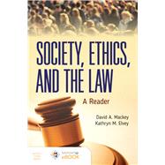 Society, Ethics, and the Law: A Reader by Mackey, David A.; Elvey, Kathryn M., 9781284199642