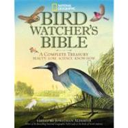 National Geographic Bird-watcher's Bible A Complete Treasury by Howell, Catherine Herbert; Alderfer, Jonathan, 9781426209642