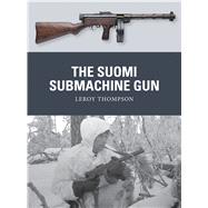 The Suomi Submachine Gun by Thompson, Leroy; Hook, Adam; Gilliland, Alan, 9781472819642