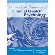 Formulation and Treatment in Clinical Health Psychology by Nikcevic, Ana V.; Kuczmierczyk, Andrzej R.; Bruch, Michael, 9780203929643