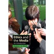 Ethics and the Media: An Introduction by Stephen J. A. Ward, 9780521889643
