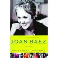 And A Voice to Sing With A Memoir by Baez, Joan, 9781439169643