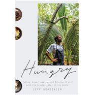 Hungry Eating, Road-Tripping, and Risking It All with the Greatest Chef in the World by GORDINIER, JEFF, 9781524759643