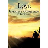 Love Is the Greatest Conqueror by Fourie, Ray, 9781607919643