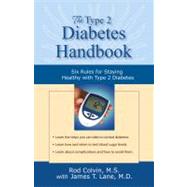 The Type 2 Diabetes Handbook: Six Rules for Staying Healthy with Type 2 Diabetes by Rod Colvin, M.S., 9781886039643
