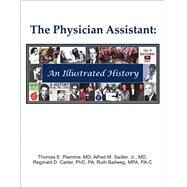The Physician Assistant: An Illustrated History by Piemme, Thomas E., M.D.; Sadler, Alfred M., Jr., M.D.; Carter, Reginald D., Ph.D.; Ballweg, Ruth, 9781935089643
