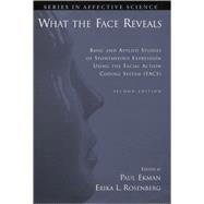 What the Face Reveals Basic and Applied Studies of Spontaneous Expression Using the Facial Action Coding System (FACS) by Ekman, Paul; Rosenberg, Erika L., 9780195179644