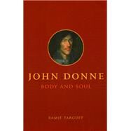 John Donne, Body and Soul by Targoff, Ramie, 9780226789644