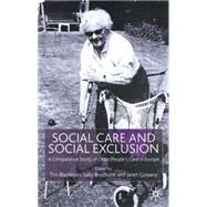 Social Care and Social Exclusion A Comparative Study of Older People's Care in Europe by Blackman, Tim; Brodhurst, Sally; Convery, Janet, 9780333919644